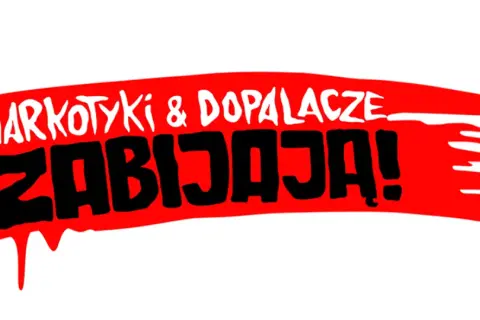 Napis "NARKOTYKI & DOPALACZE ZABIJAJĄ!" na czerwonym tle.