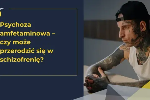 Amfetamina: psychoza, depresja i leczenie. Jak odzyskać zdrowie?