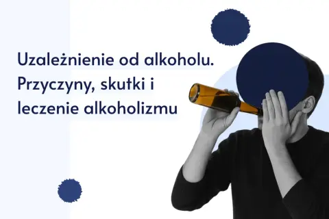 Uzależnienie od alkoholu: przyczyny, skutki i leczenie. Alkoholizm definicja i droga do wyzdrowienia.
